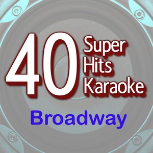 40 Super Hits Karaoke: Broadway