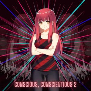 Conscious, Conscientious 2