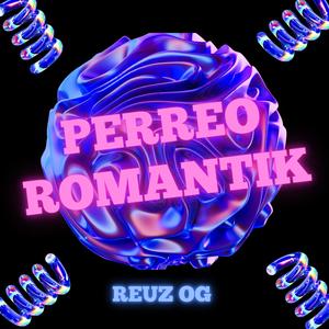 PERREO ROMANTIK (Explicit)