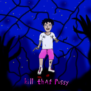 Kill That Pussy