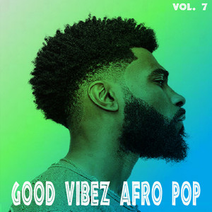 Good Vibez Afro Pop, Vol. 7