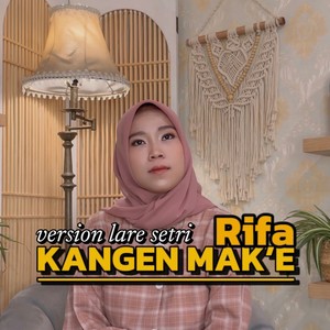 Kangen Mak'e (Version Lara Setri)