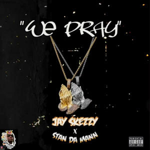We Pray (feat. Stan Da Mann) (Explicit)