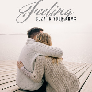 Feeling Cozy in Your Arms