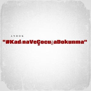 "#KadınaVeÇocuğaDokunma"