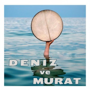 Deniz Ve Murat (feat. Murat Coskun)