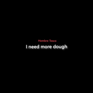 I need more dough (Explicit)