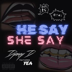 HE SAY SHE SAY (feat. YEA) (Explicit)