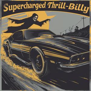 Supercharged Thrill-Billy