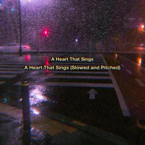 A Heart That Sings(Slowed and Pitched)