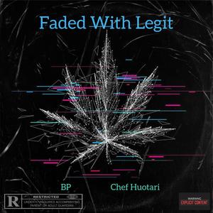 Faded With Legit (feat. BP & Chef Huotari) [G Mix] [Explicit]