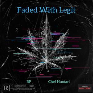 Faded With Legit(feat. BP & Chef Huotari) (G Mix|Explicit)
