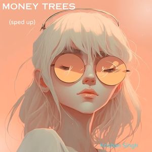 Money Trees (Speed Up)