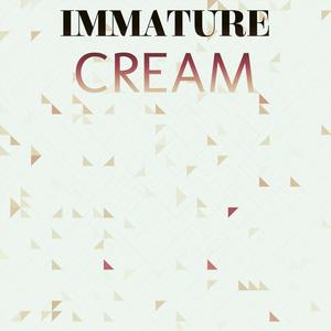 Immature Cream