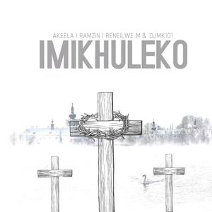IMIKHULEKO (feat. Reneilwe M, Ramzin & Djymk101)