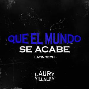 QUE EL MUNDO SE ACABE (Latin Tech)