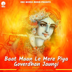 Baat Maan Le Mere Piya Goverdhan Jaungi