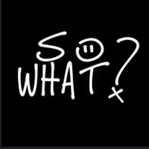 So what (Explicit)
