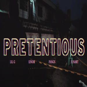 Pretentious (feat. Lil G, Ronie & Pangs Hooligan) (Explicit)