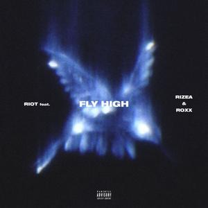 FLY HIGH (feat. Rizea & Roxx) [Explicit]