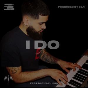 I Do (feat. Michael Luis)