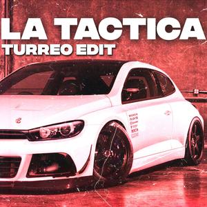 Yo Tengo La Táctica (Turreo Edit)