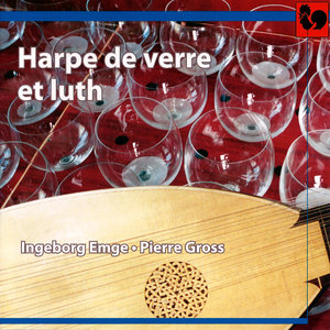 L'Oeillet de Gant, Hoffmann, Reichardt, Naumann, Weiss & Sutermeister: Works for Glass Harp & Lute