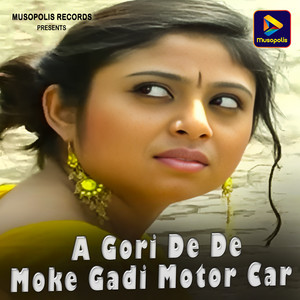 Azad Ansari - A Gori De De Moke Gadi Motor Car