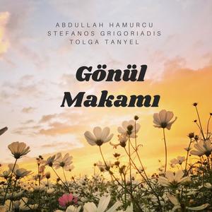 Gönül Makamı (feat. Abdullah Hamurcu & Stefanos Grigoriadis)