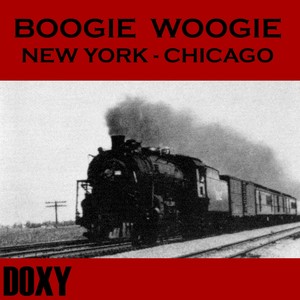 Boogie Woogie New York - Chicago (Doxy Collection)