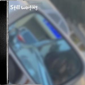 Still Waiting (Explicit)