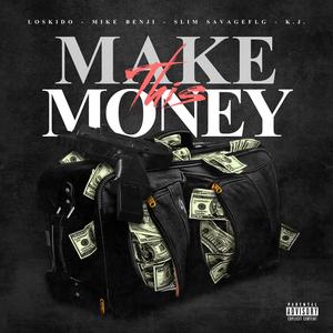 Make This Money (feat. Slim Savage FLG, Mike Benji & K.J) [Explicit]