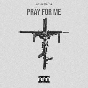 Pray For Me (Explicit)