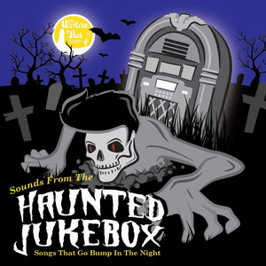 Sounds from the Haunted Jukebox - Songs that Go Bump in the Night