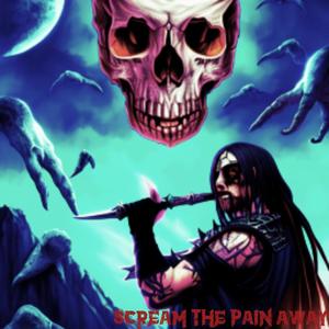 Scream the pain away (Explicit)