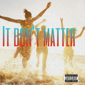 IT DON'T MATTER (feat. SETH HUTTON, ZEEWORLD & BLVQ DOG)