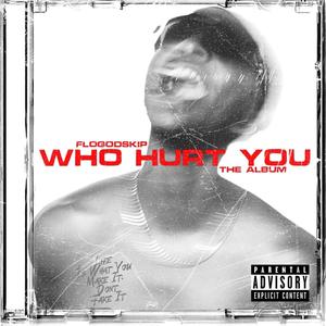 Who Hurt You (Explicit)