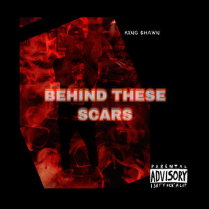 BEHIND THESE SCARES (Explicit)