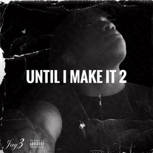 Until I Make It  2 (Explicit)