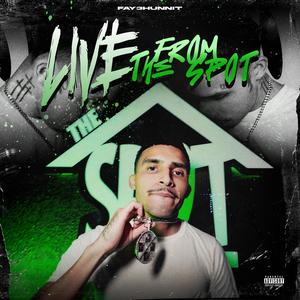 Live From The Spot (feat. Fay3hunnit) (Explicit)