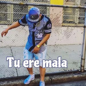 tu ere mala (Explicit)