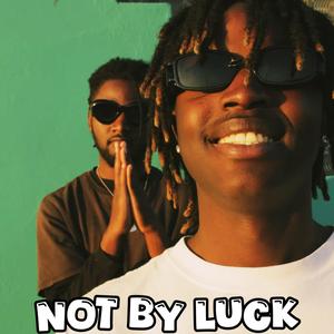 NOT BY LUCK (feat. Chxpter)