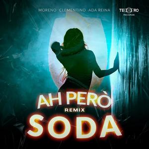 AH PERÒ SODA (Moreno, Clementino, Ada Reina) - TECHPRO RECORDS REMIX [Explicit]