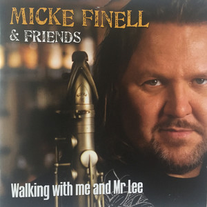 Micke Finell & Friends (Walking with Me and Mr Lee)