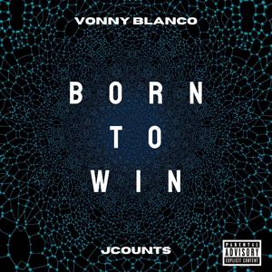 Born To Win (feat. JCounts) [Explicit]