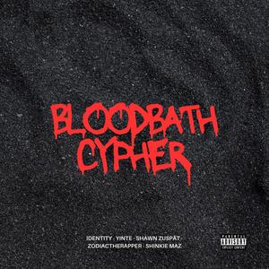 Bloodbath Cypher (feat. ZodiacTheRapper, Yinte, Shinkie Maz & Shawn Zuspät) (Explicit)