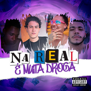 Na Real, É Muita Droga (Explicit)