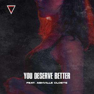 You Deserve Better (feat. Ashville Cloete)