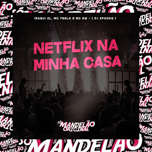Netflix na Minha Casa (Explicit)
