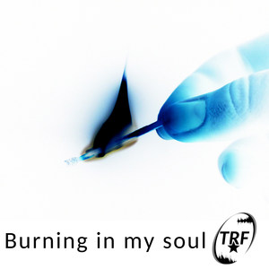 Burning in my soul